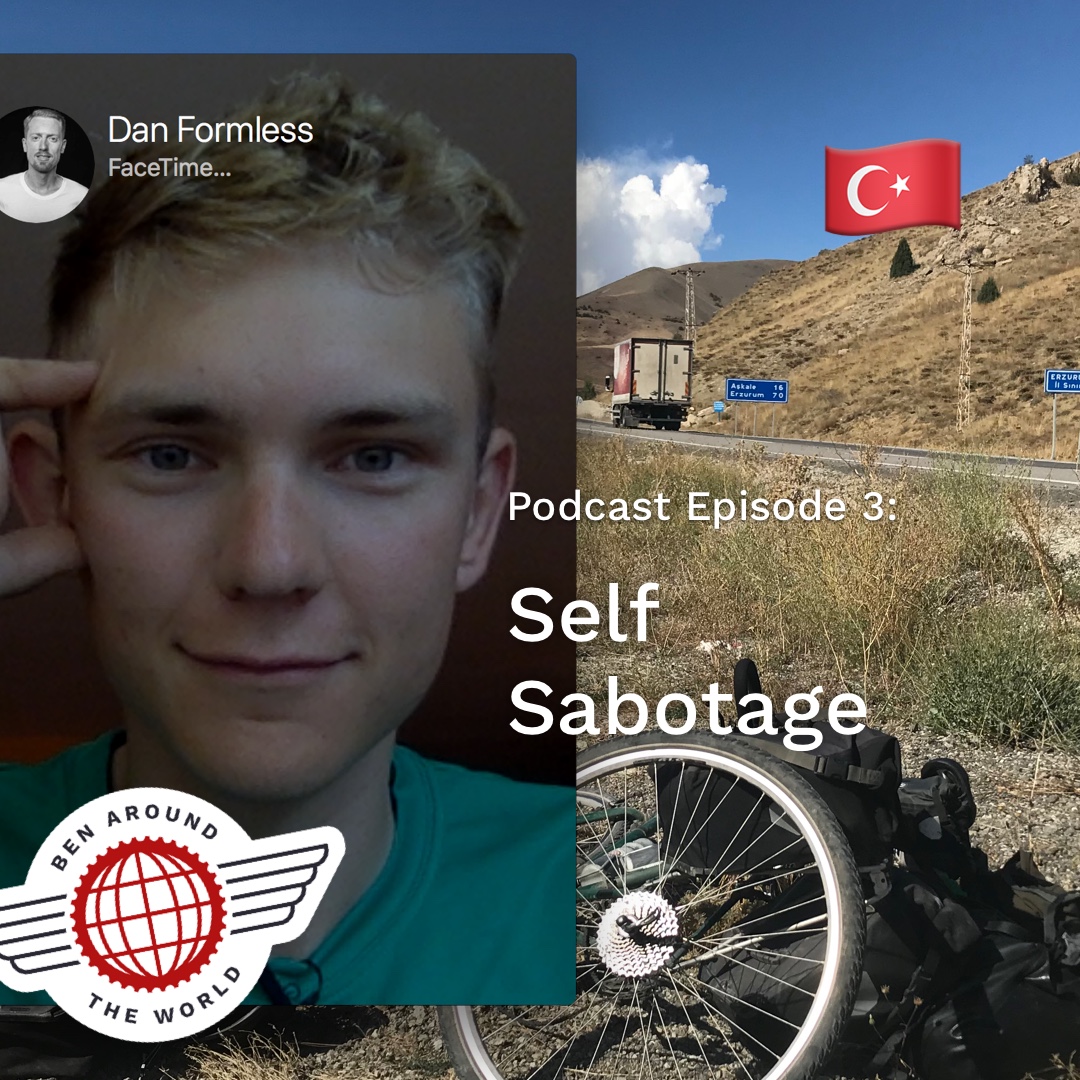 Self Sabotage – Ben Around the World Podcast: Episode 3