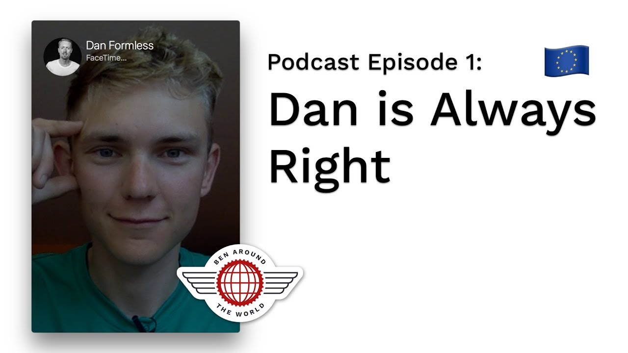 Dan is Always Right – Ben Around the World Podcast: Episode 1