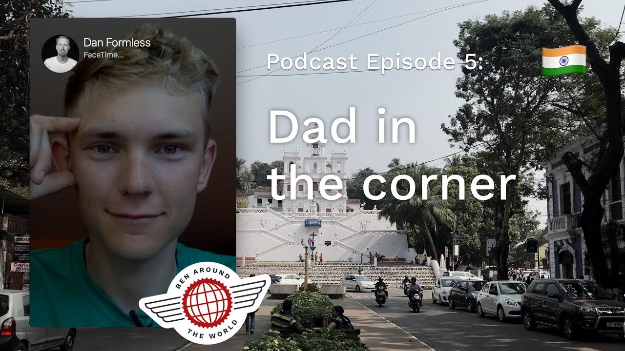 Dad in the Corner – Ben Around the World Podcast: Episode 5